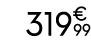 319€ 99