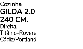 Cozinha GILDA 2.0 240 cm. Direita. Tit nio Rovere C diz/Portland