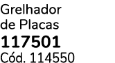 Grelhador de Placas 117501 C d. 114550