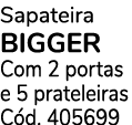 Sapateira BIGGER Com 2 portas e 5 prateleiras C d. 405699
