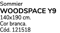 Sommier WOODSPACE Y9 140x190 cm. Cor branca. C d. 121518