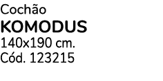Coch o KOMODUS 140x190 cm. C d. 123215