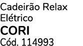 Cadeir o Relax El trico CORI C d. 114993