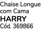 Chaise Longue com Cama HARRY C d. 369866