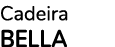 Cadeira BELLA