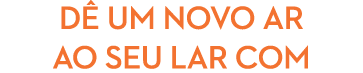 D um novo ar ao seu lar com