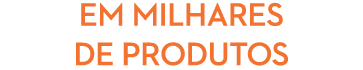 em milhares de produtos