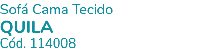 Sof Cama Tecido QUILA C d. 114008