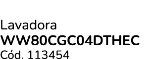 Lavadora WW80CGC04DTHEC C d. 113454