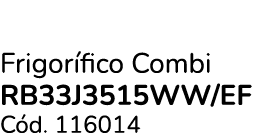 Frigor fico Combi RB33J3515WW/EF C d. 116014