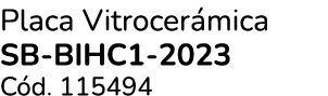 Placa Vitrocer mica Sb Bihc1 2023 C d. 115494