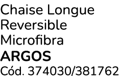 Chaise Longue Reversible Microfibra ARGOS C d. 374030/381762