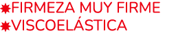 ￼Firmeza Muy Firme ￼Viscoel stica 