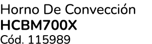 Horno De Convecci n Hcbm700x C d. 115989