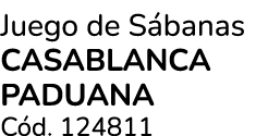 Juego de S banas CASABLANCA PADUANA C d. 124811
