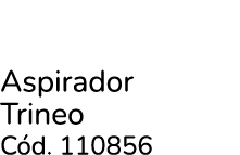 Aspirador Trineo C d. 110856