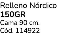 Relleno N rdico 150gr Cama 90 cm. C d. 114922