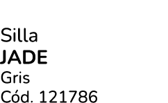 Silla jade Gris C d. 121786