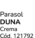 Parasol duna Crema C d. 121792