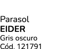 Parasol EIDER Gris oscuro C d. 121791