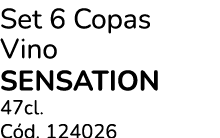 Set 6 Copas Vino Sensation 47cl. C d. 124026