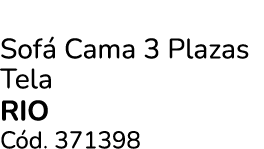 Sof Cama 3 Plazas Tela RIO C d. 371398