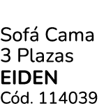 Sof Cama 3 Plazas EIDEN C d. 114039
