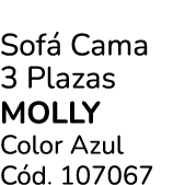 Sof Cama 3 Plazas MOLLY Color Azul C d. 107067