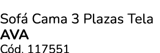 Sof Cama 3 Plazas Tela AVA C d. 117551