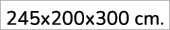 245x200x300 cm.