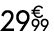 29 € 99
