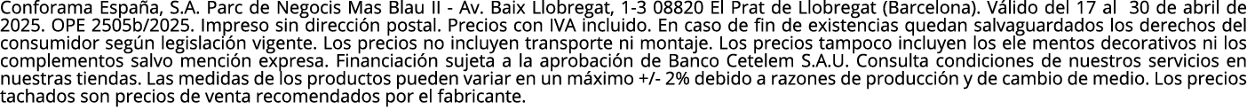 Conforama Espa a, S.A. Parc de Negocis Mas Blau II Av. Baix Llobregat, 1 3 08820 El Prat de Llobregat (Barcelona). V ...