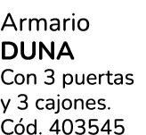 Armario duna Con 3 puertas y 3 cajones. C d. 403545