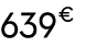639 € 70