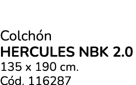 Colch n HERCULES NBK 2.0 135 x 190 cm. C d. 116287