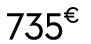 735 € 00
