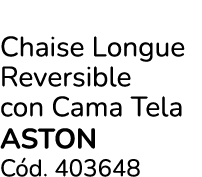 Chaise Longue Reversible con Cama Tela aston C d. 403648
