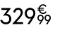 329 € 99