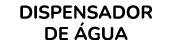 DISPENSADOR DE GUA