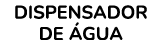 DISPENSADOR DE GUA