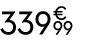 339 € 99