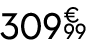 309 € 99