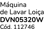 M quina de Lavar Loi a DVN05320W C d. 112746