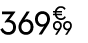 369 € 99