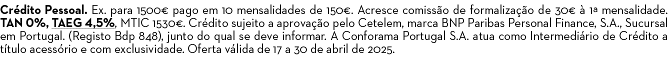 Cr dito Pessoal. Ex. para 1500€ pago em 10 mensalidades de 150€. Acresce comiss o de formaliza o de 30€   1ª mensali...