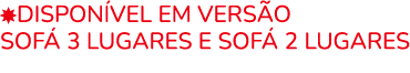 ￼DISPON VEL EM VERS O Sof 3 lugares e Sof  2 lugares