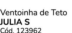 Ventoinha de Teto JULIA S C d. 123962