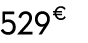 529 € 00