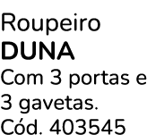 Roupeiro duna Com 3 portas e 3 gavetas. C d. 403545