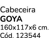 Cabeceira GOYA 160x117x6 cm. C d. 123544